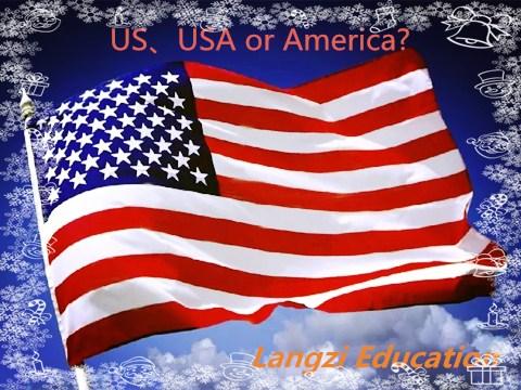 【langzi 教育】us,usa和america是美国的称呼三个常用词,正常情况下