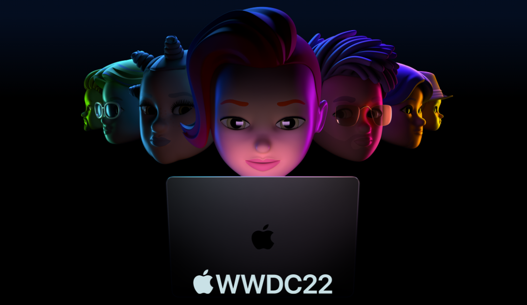 WWDC22特别报道：苹果的&ldquo;软硬件大一统&rdquo;元年